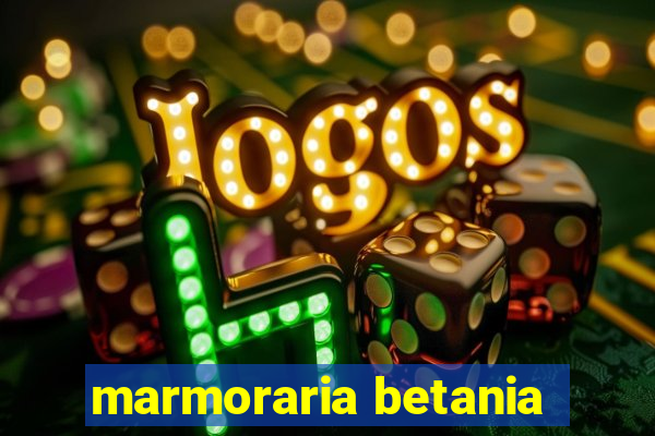 marmoraria betania